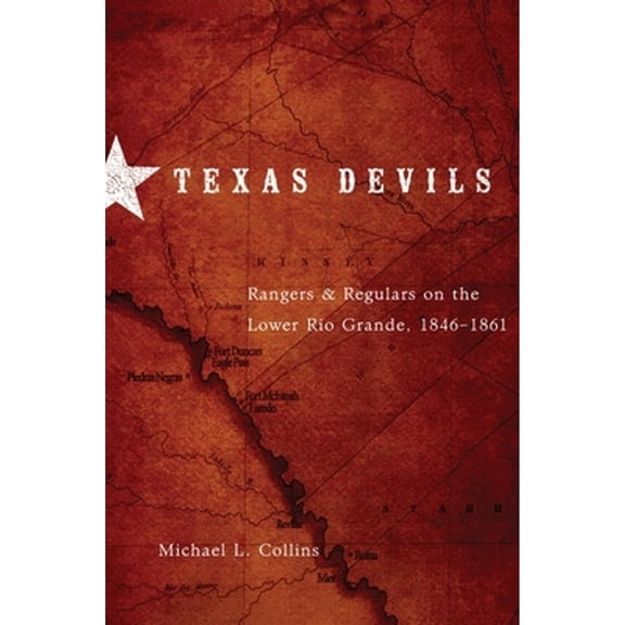 Pre-Owned Texas Devils: Rangers and Regulars on the Lower Rio Grande, 1846-1861 (Paperback) 0806141328 9780806141329
