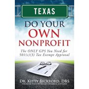 Do Your Own Nonprofit Texas Do Your Own Nonprofit The ONLY GPS You Need for 501c3 Tax Exempt Approval Paperback