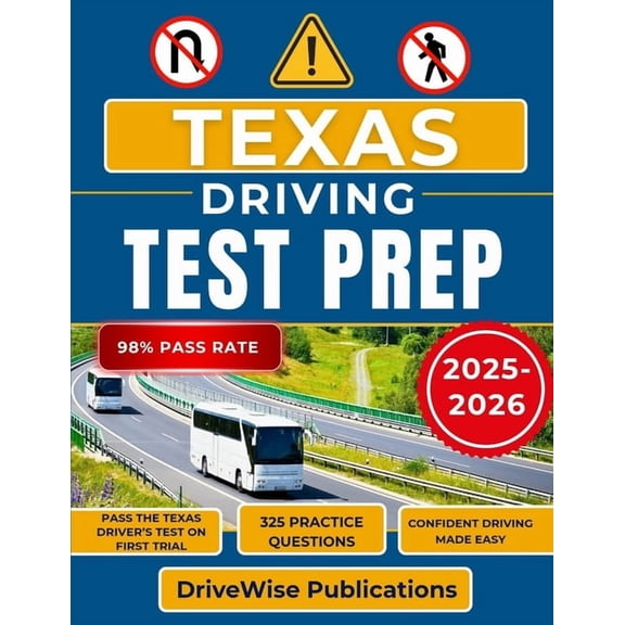 Driver Success Guides Texas Driving Test Prep 2025-2026: Your all-in-one manual for test success with prep on rules, traffic signs and road sa, Book 3, (Paperback)