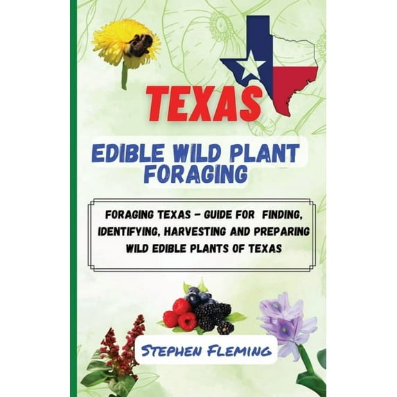 Texas Edible Wild Plant Foraging, (Paperback)