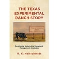 thumbnail image 1 of The Texas Experimental Ranch Story: Developing Sustainable Rangeland Management Strategies, (Paperback), 1 of 1