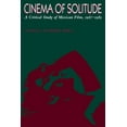 thumbnail image 1 of Texas Film and Media Studies Cinema of Solitude: A Critical Study of Mexican Film, 1967-1983, (Paperback), 1 of 1