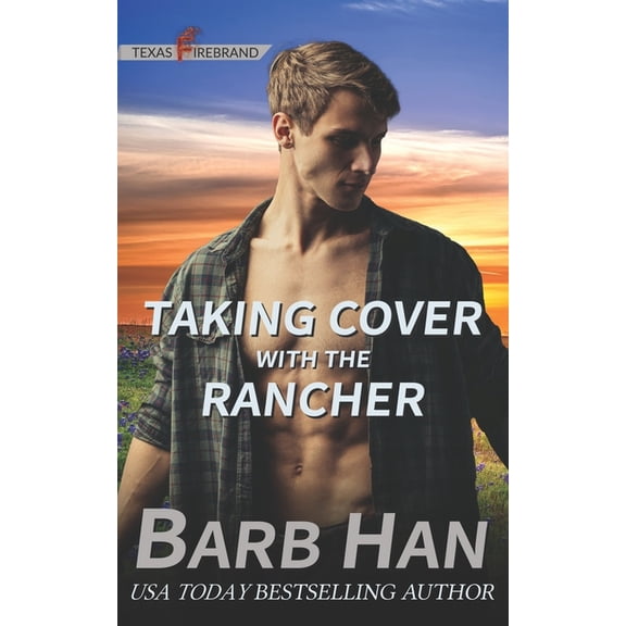 Texas Firebrand Taking Cover with the Rancher, Book 9, (Paperback)