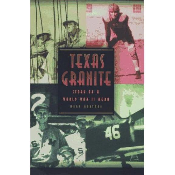Pre-Owned Texas Granite: Story of a World War II Hero (Paperback) 1885777078 9781885777072