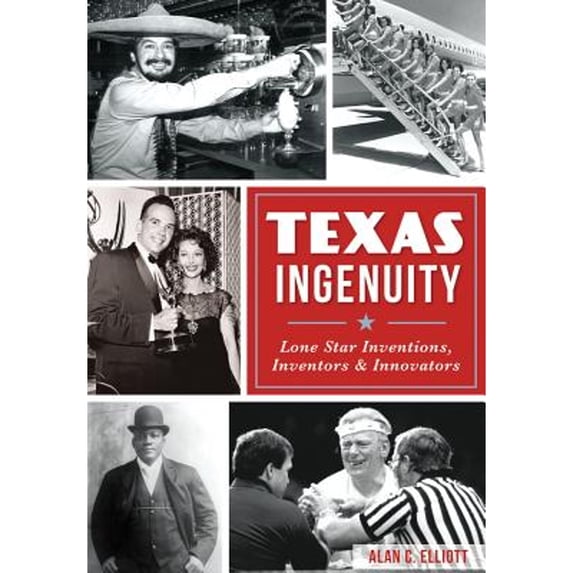 Pre-Owned Texas Ingenuity: Lone Star Inventions, Inventors & Innovators (Paperback) 0738503568 9780738503561
