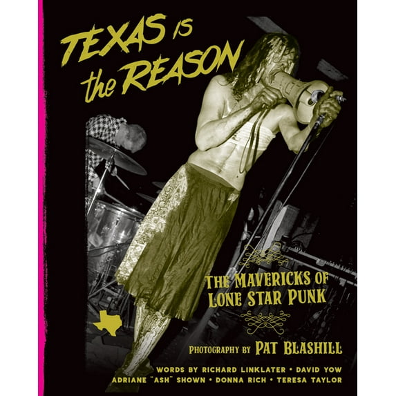 Texas Is the Reason: The Mavericks of Lone Star Punk (Hardcover)