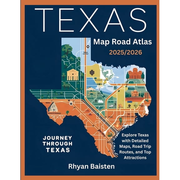 Texas Map Road Atlas 2025/2026: Explore Texas with Detailed Maps, Road Trip Routes, and Top Attractions, (Paperback)