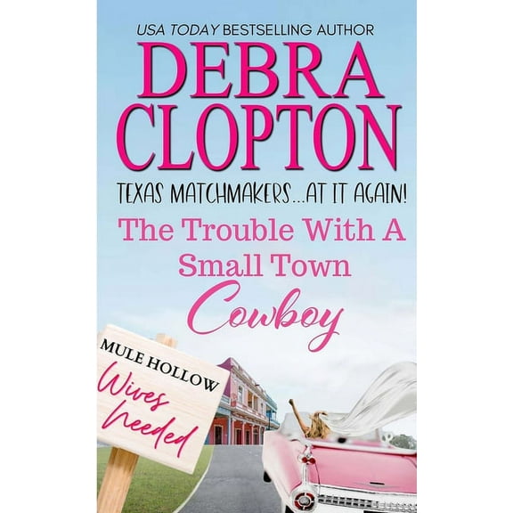Texas Matchmakers at It Again The Trouble with a Small Town Cowboy, Book 1, (Paperback)
