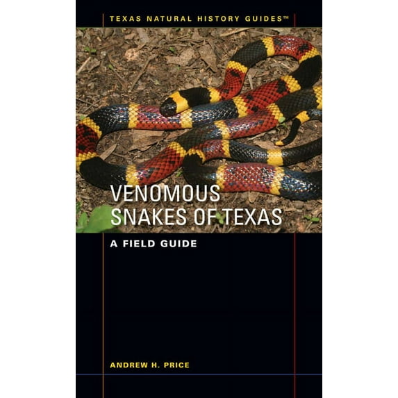Texas Natural History Guides: Venomous Snakes of Texas : A Field Guide (Paperback)