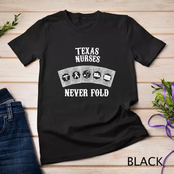 Texas Nurses Never Fold Nurse Day Funny Unisex S-5XL T-Shirt