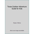 thumbnail image 1 of Pre-Owned Texas Outdoor Adventure Guide for Kids (Paperback) 1885696280 9781885696281, 1 of 1