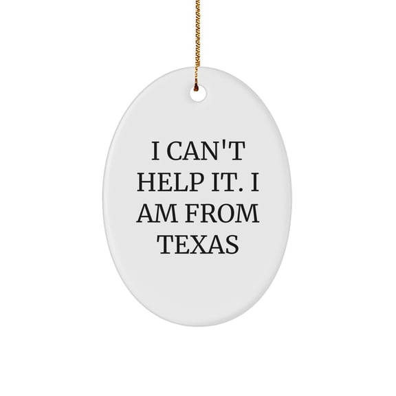 Texas Oval Ornament - I 'm Proud to be from Texas - Great Gift for Texas Lovers - Christmas Unique Gifts from Men to Family - Oval Ornament for Texas Women Friends
