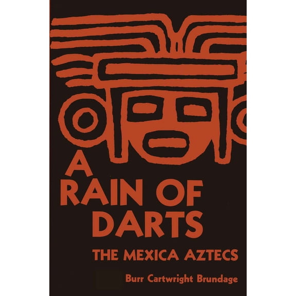 Texas Pan American A Rain of Darts: The Mexica Aztecs, (Paperback)