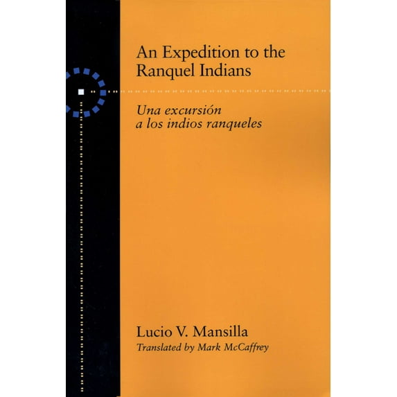 Texas Pan American An Expedition to the Ranquel Indians: Excursion a Los Indios Ranqueles, (Paperback)