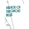 thumbnail image 1 of Texas Pan American Series: Village of the Ghost Bells : A Novel (Paperback), 1 of 1