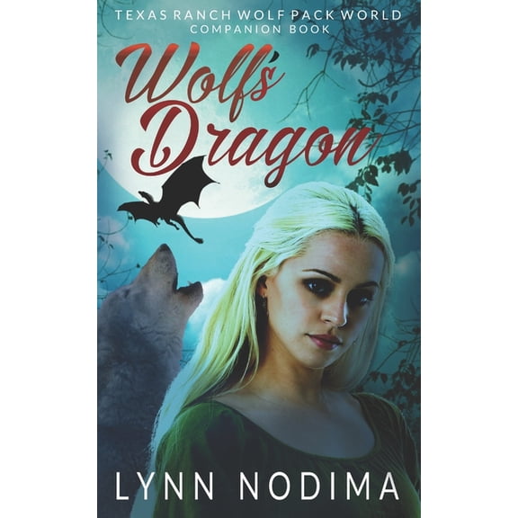 Texas Ranch Wolf Pack World: Wolf's Dragon : Texas Ranch Wolf Pack Series Companion Novella (Series #4) (Paperback)