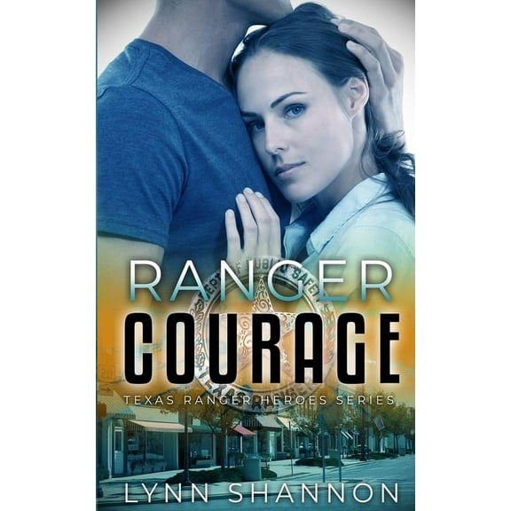 Texas Ranger Heroes Ranger Courage: A Small-town Christian Romantic Suspense, Book 3, (Paperback)