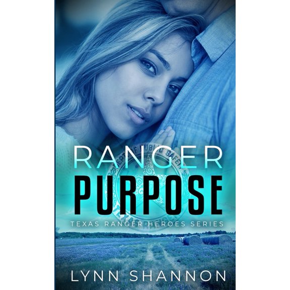 Texas Ranger Heroes Ranger Purpose: A Small-town Christian Romantic Suspense, Book 10, (Paperback)