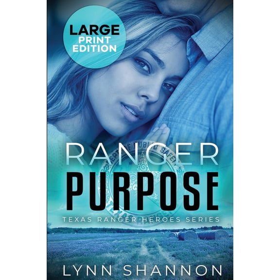 Texas Ranger Heroes Ranger Purpose: A Small-town Christian Romantic Suspense (Large Print), Book 10, (Paperback)