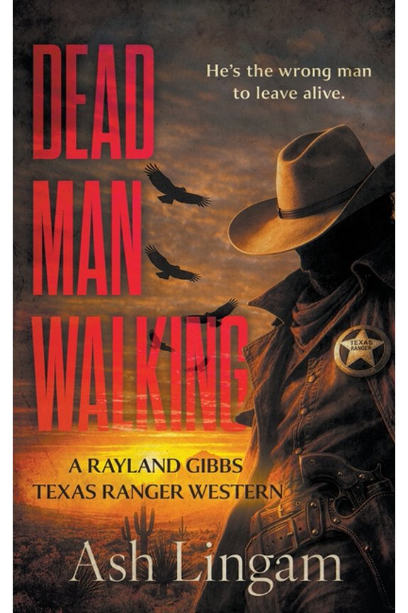 Texas Ranger Rayland Gibbs Dead Man Walking: A Classic Texas Ranger Western, Book 1, (Paperback)