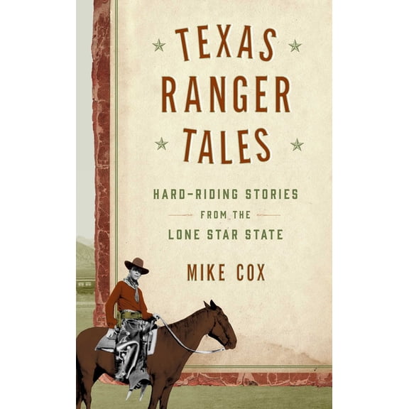 Texas Ranger Tales: Hard-Riding Stories from the Lone Star State, (Hardcover)