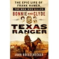 thumbnail image 1 of Pre-Owned Texas Ranger: The Epic Life of Frank Hamer, the Man Who Killed Bonnie and Clyde (Hardcover) 125006998X 9781250069986, 1 of 1