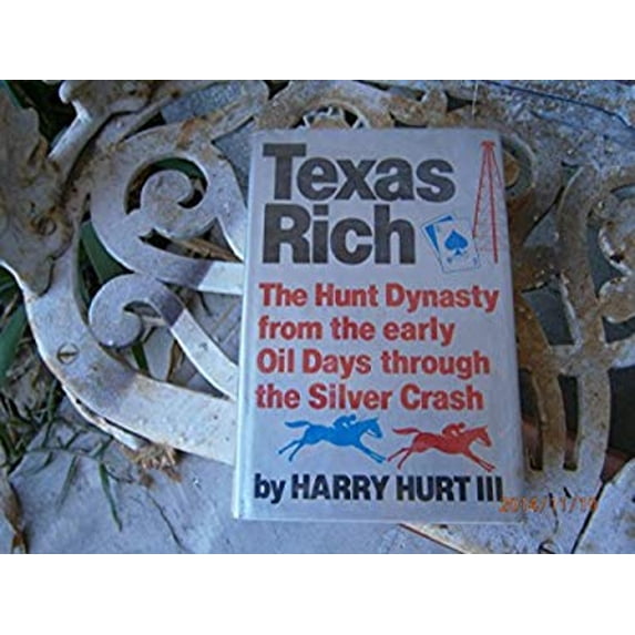 Pre-Owned Texas Rich: The Hunt Dynasty from the Early Oil Days Through the Silver Crash (Hardcover) 039301391X 9780393013917