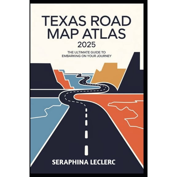 Texas Road Map Atlas 2025: The Ultimate Guide to Embarking on Your Journey, (Paperback)