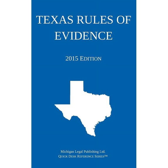Texas Rules of Evidence; 2015 Edition: Quick Desk Reference Series (Paperback)