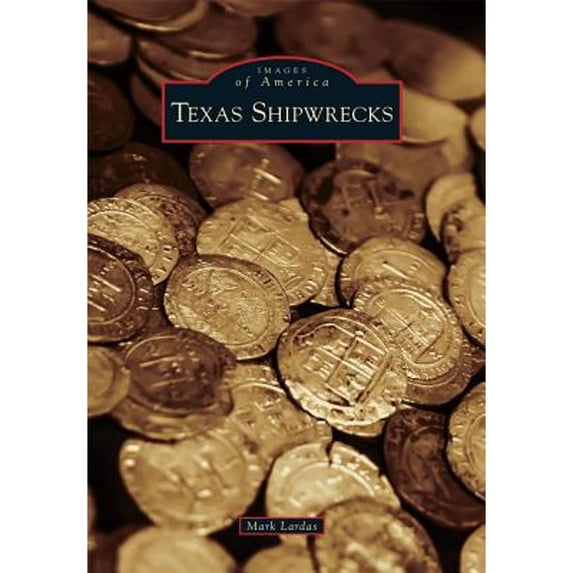 Pre-Owned Texas Shipwrecks (Paperback) 1467116173 9781467116176