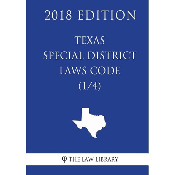 Texas Special District Local Laws Code (1/4) (2018 Edition) (Paperback)