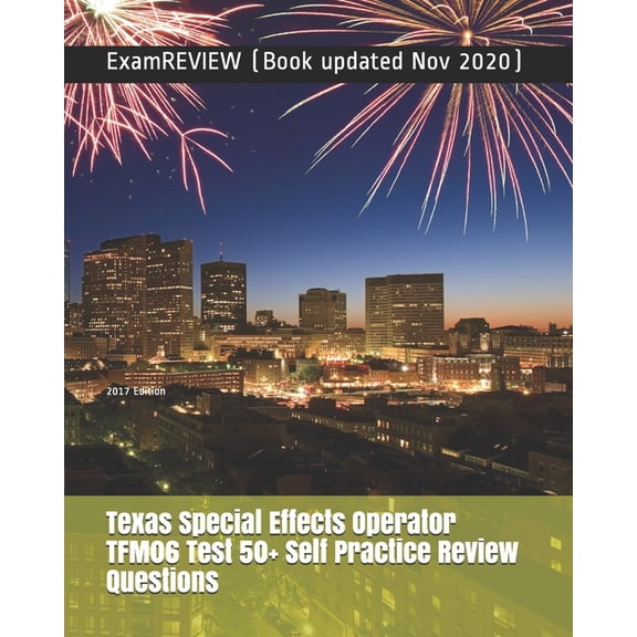 Texas Special Effects Operator TFM06 Test 50+ Self Practice Review Questions 2017 Edition (Paperback)