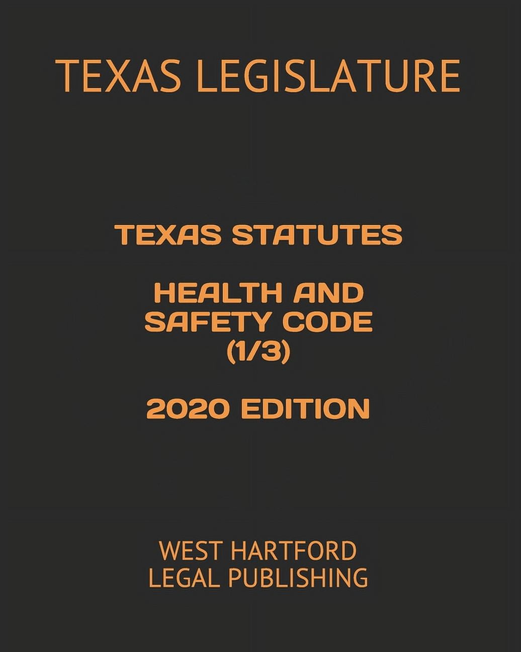 Texas Statutes Health and Safety Code (1/3) 2020 Edition West