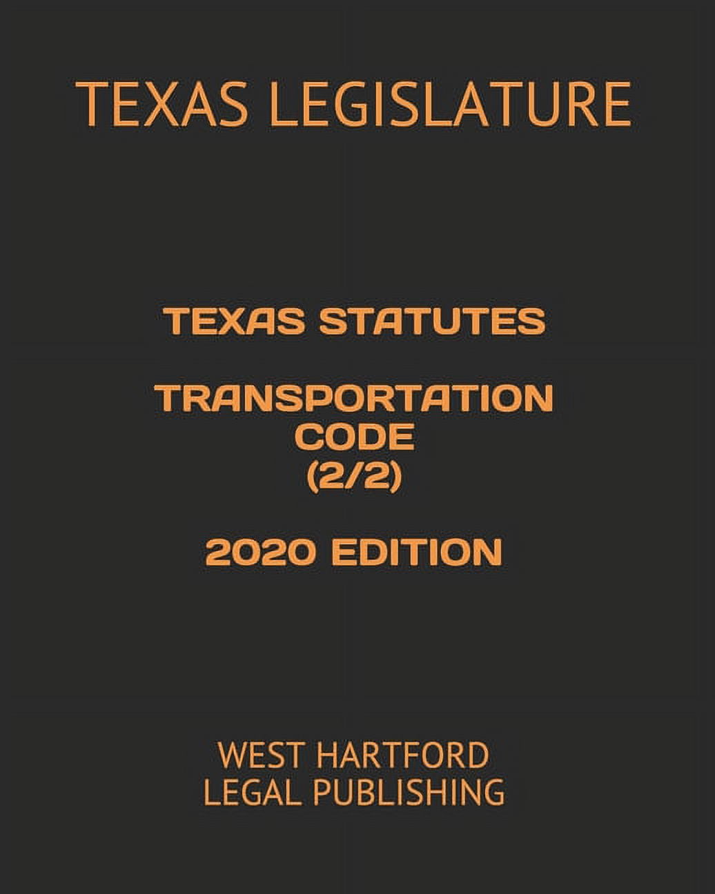 Texas Statutes Transportation Code (2/2) 2020 Edition West Hartford