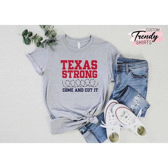 Texas Strong Shirt, Texas Border Shirt, Come and Cut It Tee, Women Texas Shirt,Texas Shirt for Men,Support Texas Shirt,Texas Patriot T-Shirt SWEATSHIRT All Size S-5XL