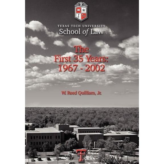 Texas Tech University School of Law : The First 35 Years: 1967-2002 (Hardcover)