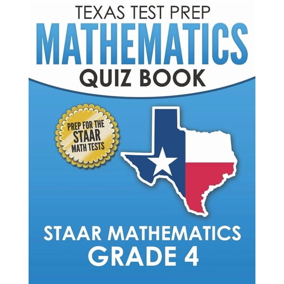 TEXAS TEST PREP Mathematics Quiz Book STAAR Mathematics Grade 4: Covers Every Skill of the Revised TEKS Standards, (Paperback)