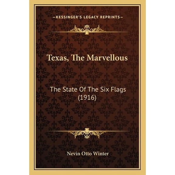 Texas, the Marvellous: The State of the Six Flags (1916) Paperback