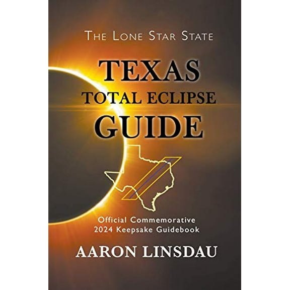 Pre-Owned Texas Total Eclipse Guide: Official Commemorative 2024 Keepsake Guidebook (Paperback) 1944986235 9781944986230