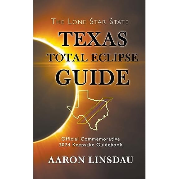 Pre-Owned Texas Total Eclipse Guide: Official Commemorative 2024 Keepsake Guidebook (2024 Total Eclipse State Guide) Hardcover