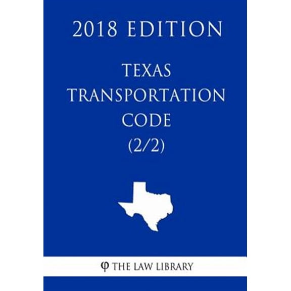 Texas Transportation Code (2/2) (2018 Edition)