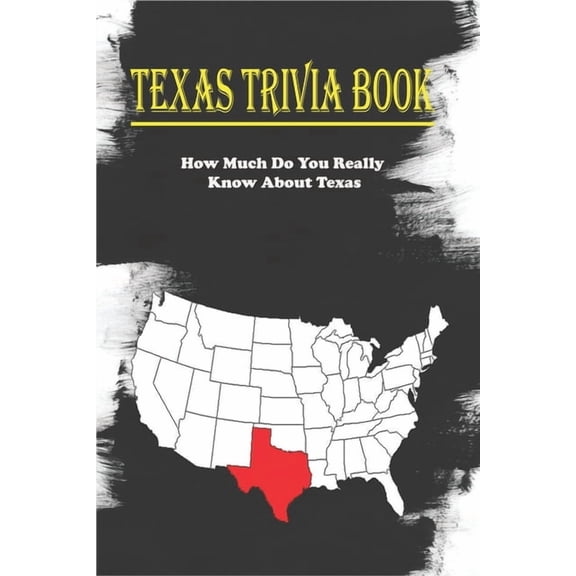 Texas Trivia Book_ How Much Do You Really Know About Texas: Trivia Facts Book (Paperback)