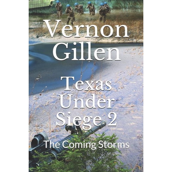 Texas Under Siege 2: The Coming Storms Texas Under Siege Series Volume 2 Paperback 1478325798 9781478325796 Vernon Gillen