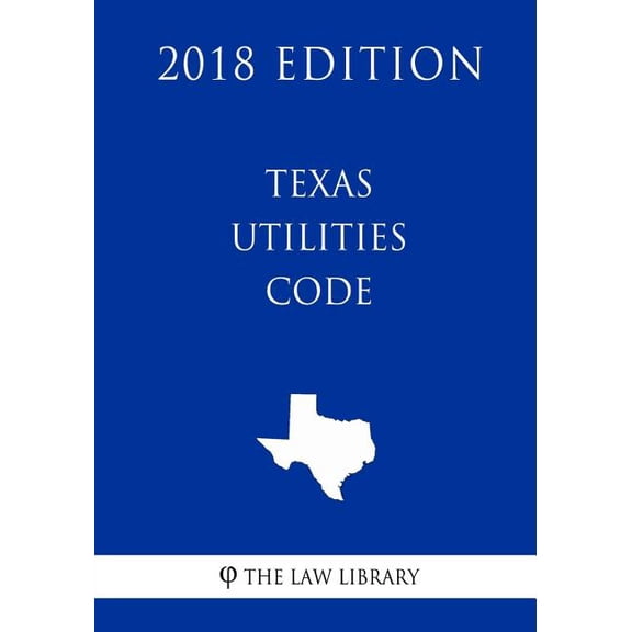 Texas Utilities Code (2018 Edition) (Paperback)