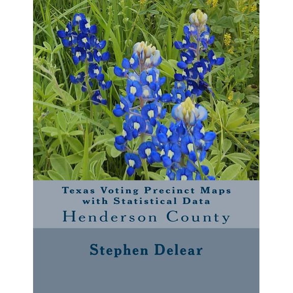 Texas Voting Precinct Maps with Statistical Data: Henderson County (Paperback)