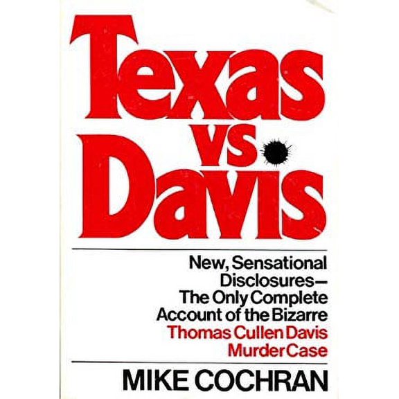 Pre-Owned Texas Vs. Davis: The Only Complete Account of the Bizarre Thomas Cullen Davis Murder Case (Hardcover) 0672525690 9780672525698