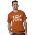 thumbnail image 1 of Texas Where Everything's Bigger Funny Men's Graphic T Shirt Tees Brisco Brands S, 1 of 6