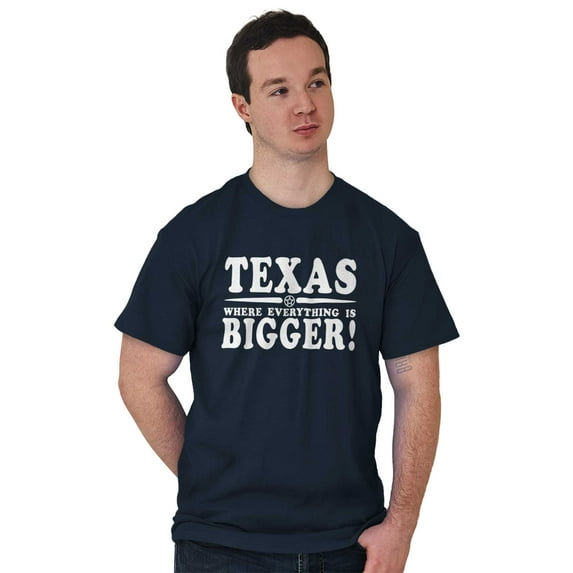 Texas Where Everything's Bigger Funny Men's Graphic T Shirt Tees Brisco Brands S