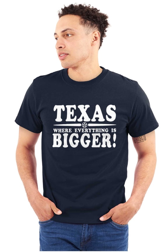 Texas Where Everything's Bigger Funny Plus Size Crewneck Graphic Tee Shirt Brisco Brands 2X
