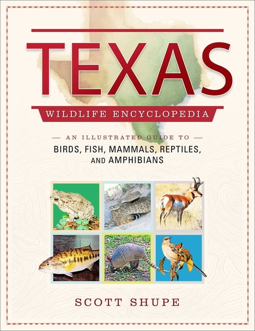 Texas Wildlife Encyclopedia: An Illustrated Guide to Birds, Fish, Mammals, Reptiles, and Amphibians, (Hardcover)